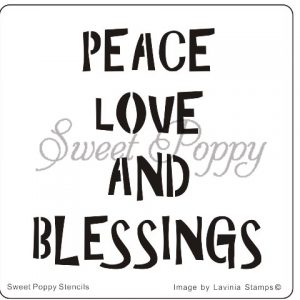 Sweet Poppy Stencil: Peace, Love & Blessings